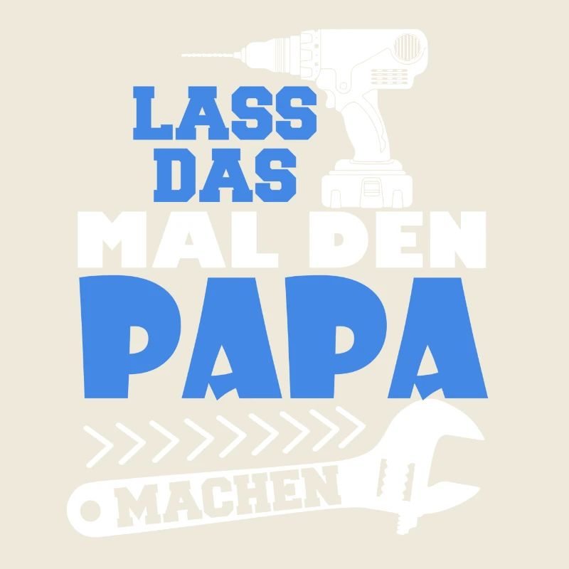Lass das mal den Papa machen