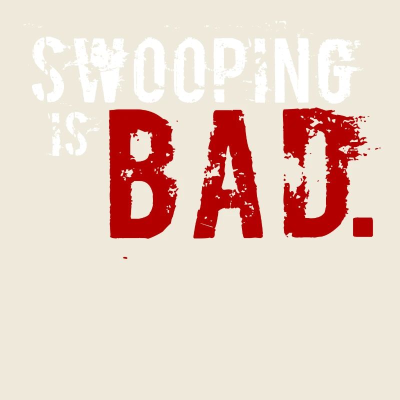 "Swooping ist Bad" Design-