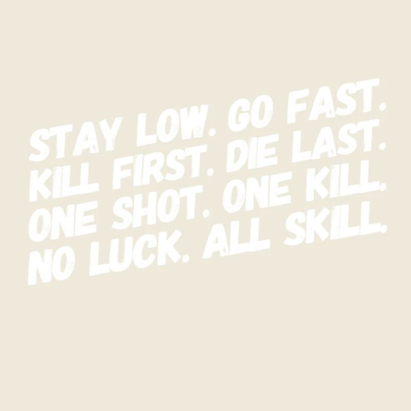 Stay Low Go Fast Kill First The Last Without Shot
