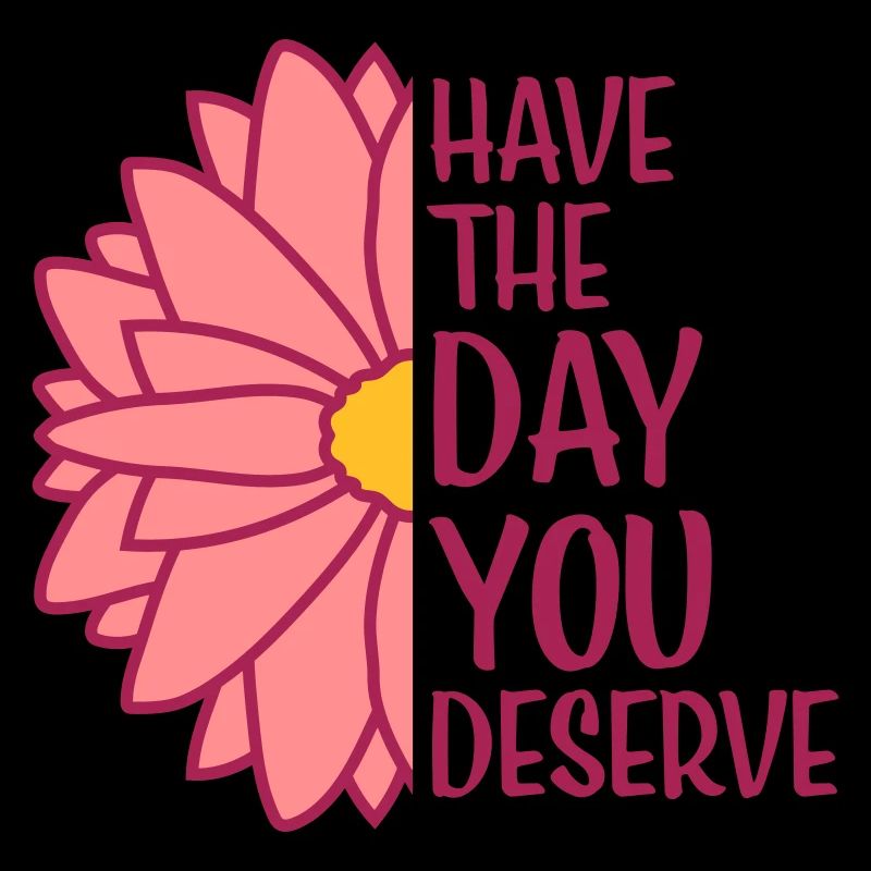 the day you deserve