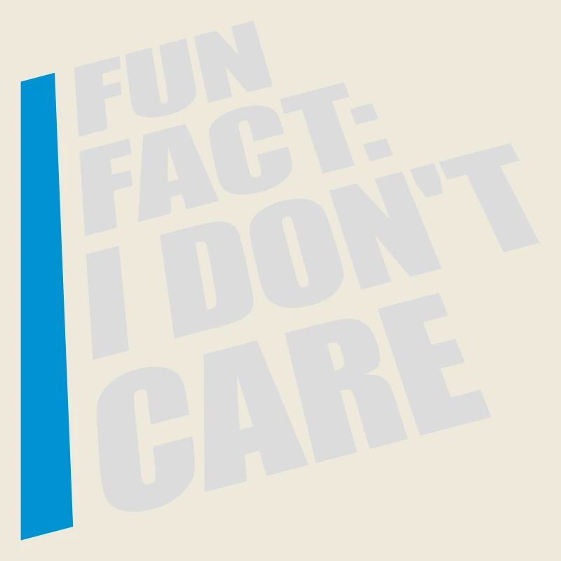 I dont care fact