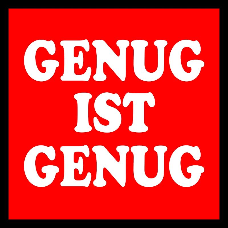 Genug ist genug