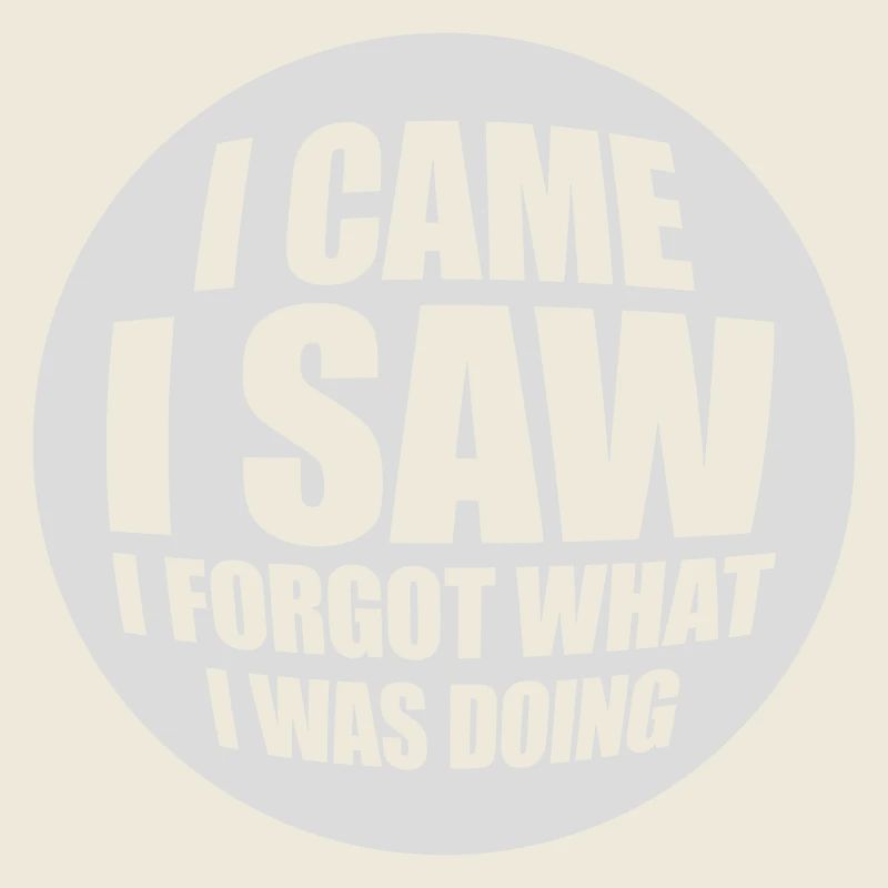 I came saw forget