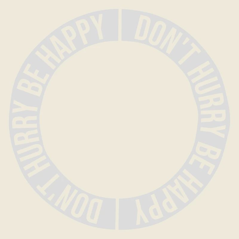 dont hurry be happy