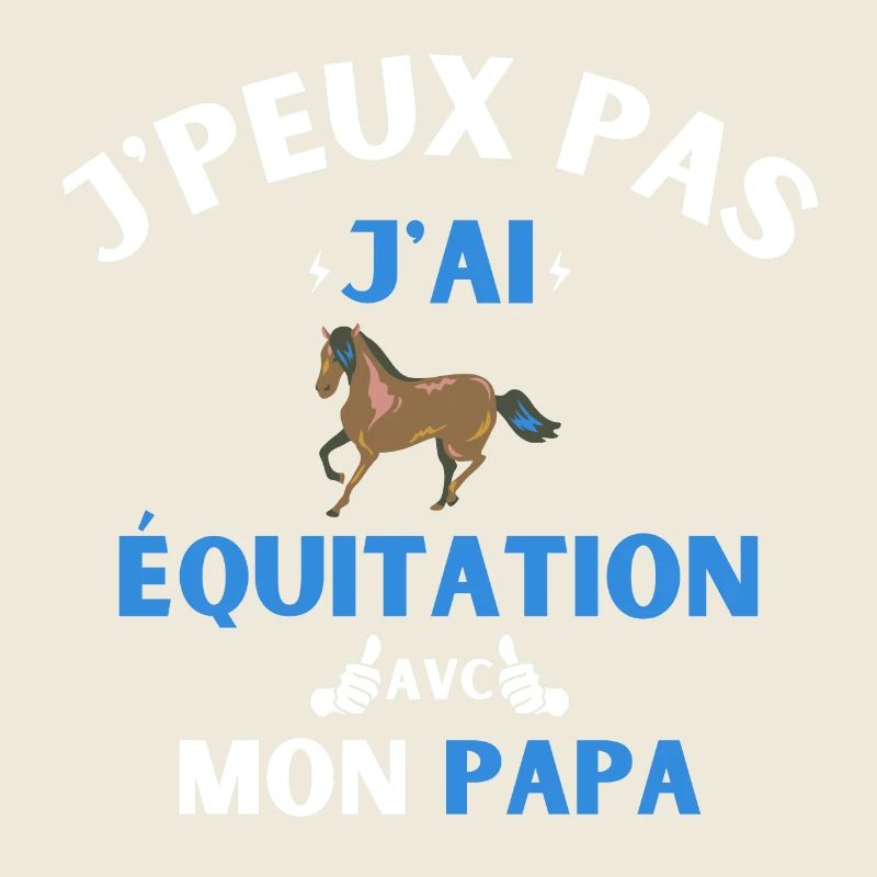 J'Peux Pas J'Ai équitation avec mon papa