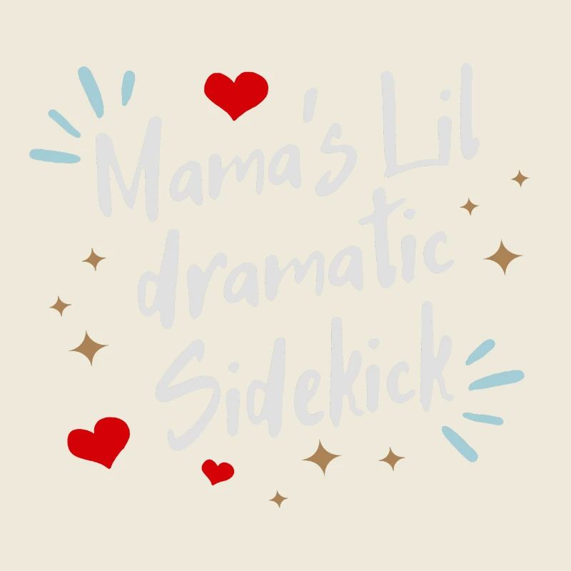Mama ́s lil dramatique Sidekick