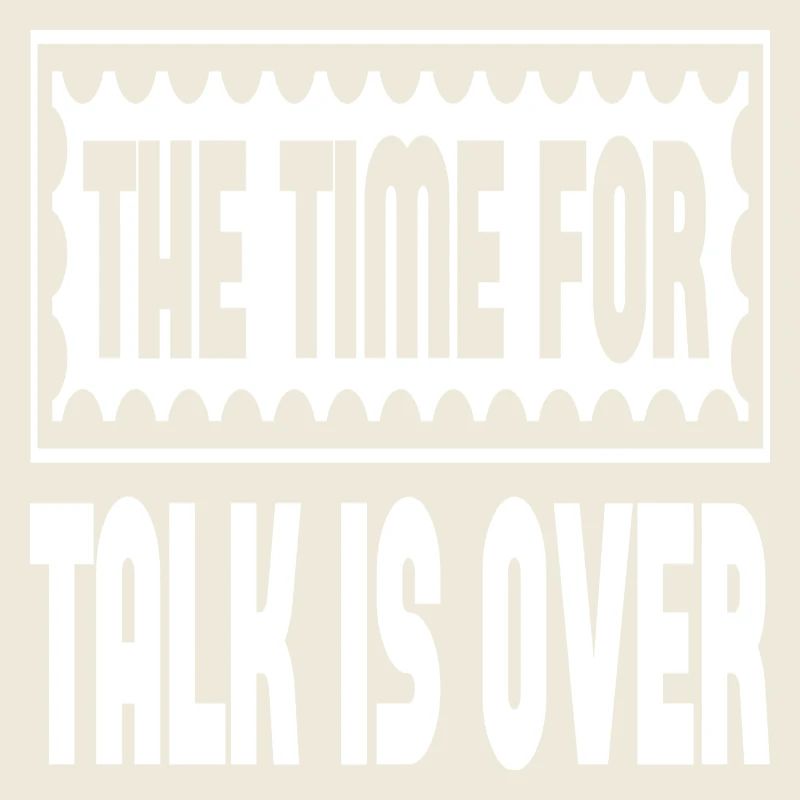 Le temps des discussions est révolu