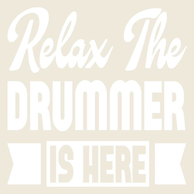 Relax The Drummer Is Here