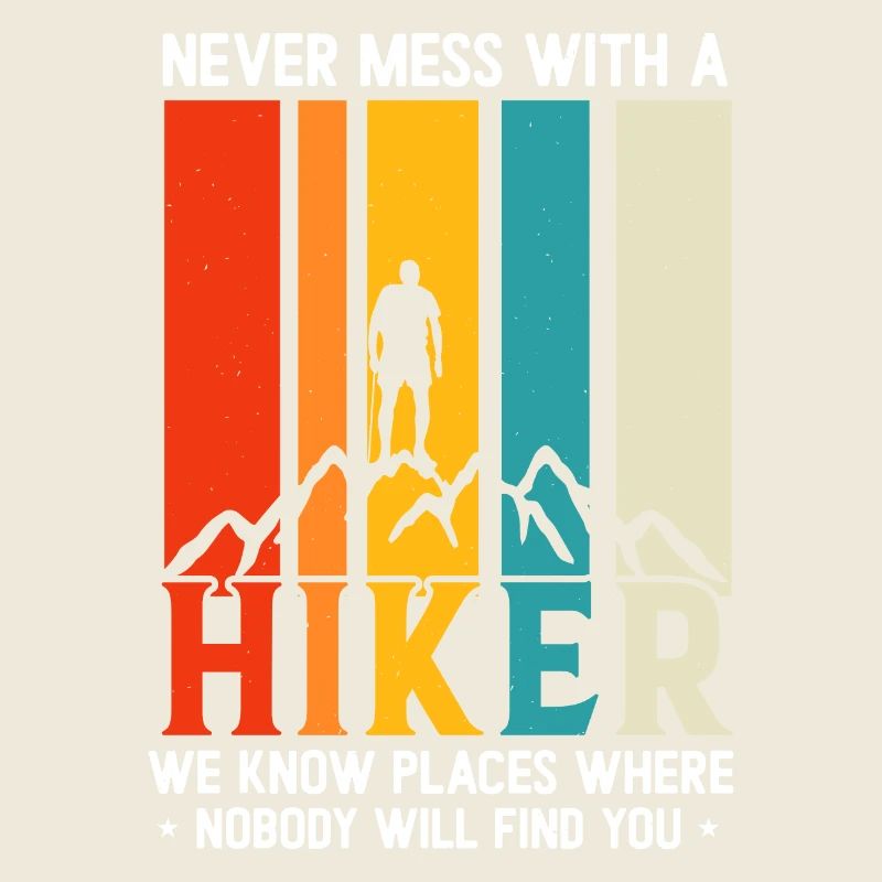 Never Mess With A hiker