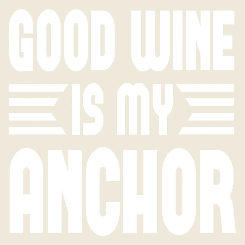 Good Wine is my Anchor