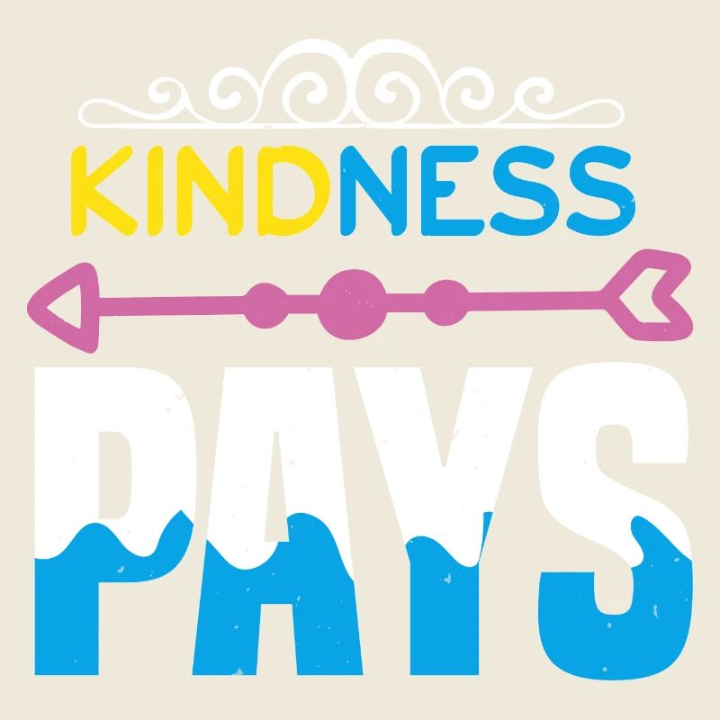 KINDNESS PAYS