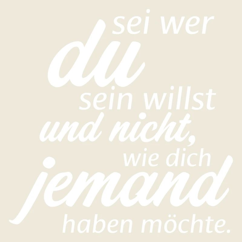 Sei wer du sein willst