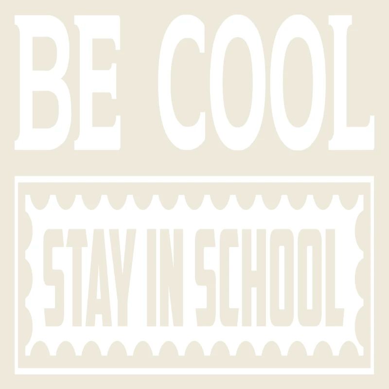 Be Cool Stay In School