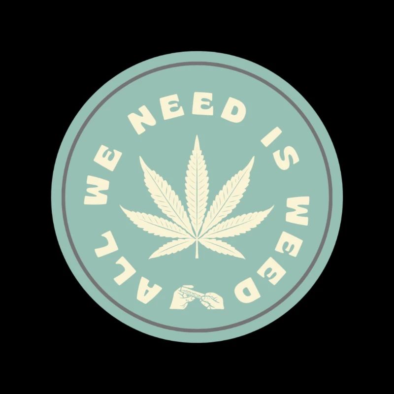 All WE NEED IS WEED