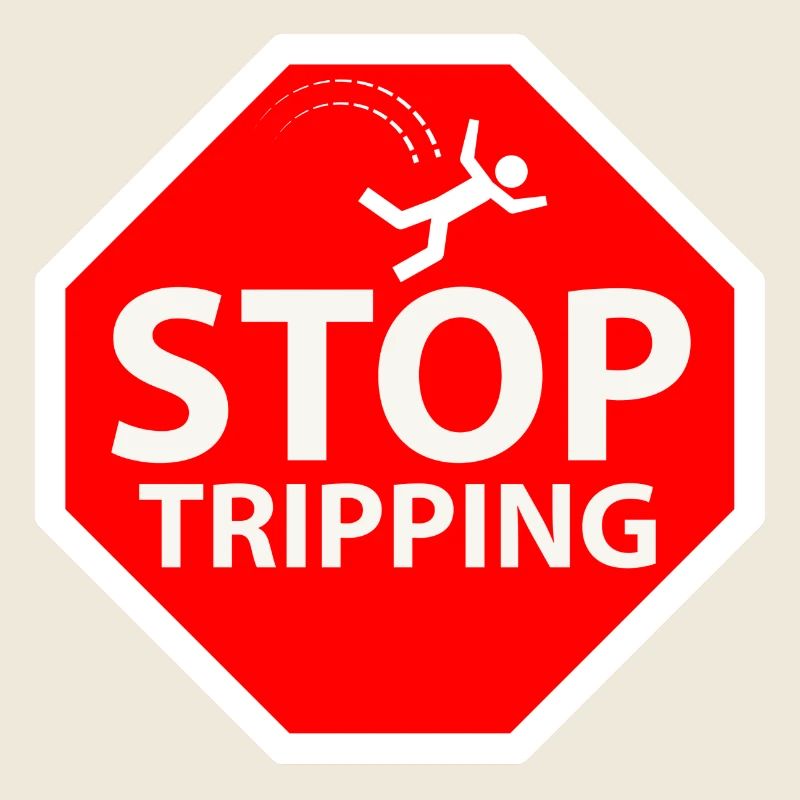 stop tripping