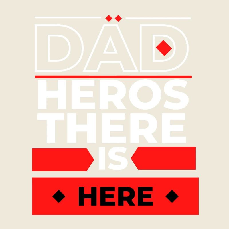 fête des pères : dad hero there is here