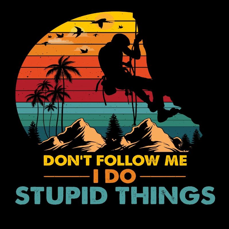 Don´t Follow Me I Do Stupid Things