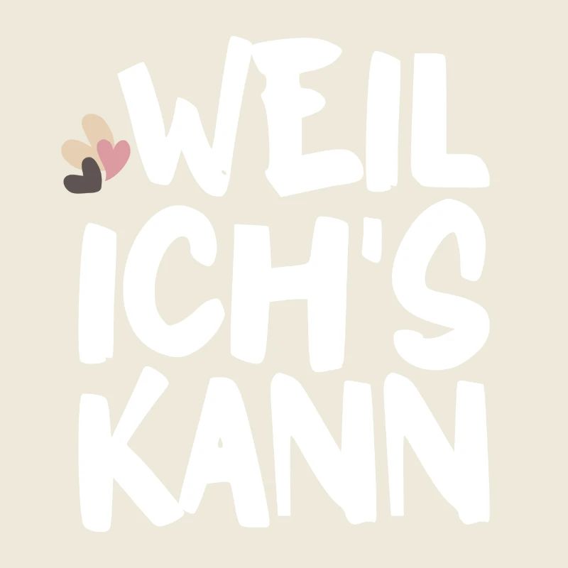 Weil ich's kann