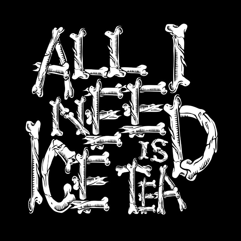 All i need is ice tea bones horror halloween