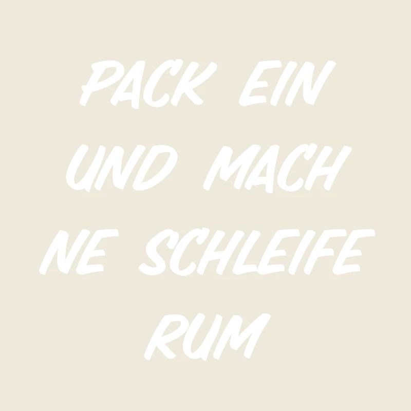 Pack ein und mach ne Schleife rum
