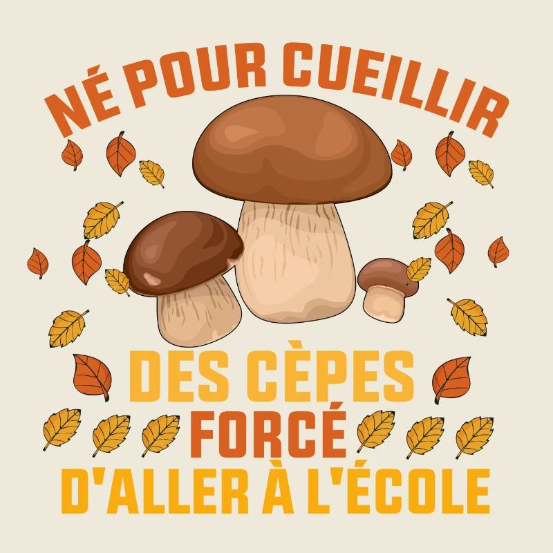 Né Pour Cueillir Des Cèpes Forcé daller à l'école