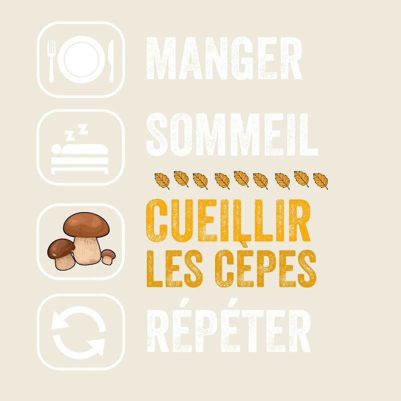 Manger Sommeil cueillir les cèpes répéter