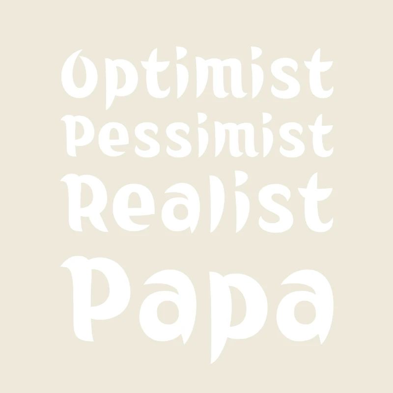 Optimist Pessimist Realist Papa Evolution