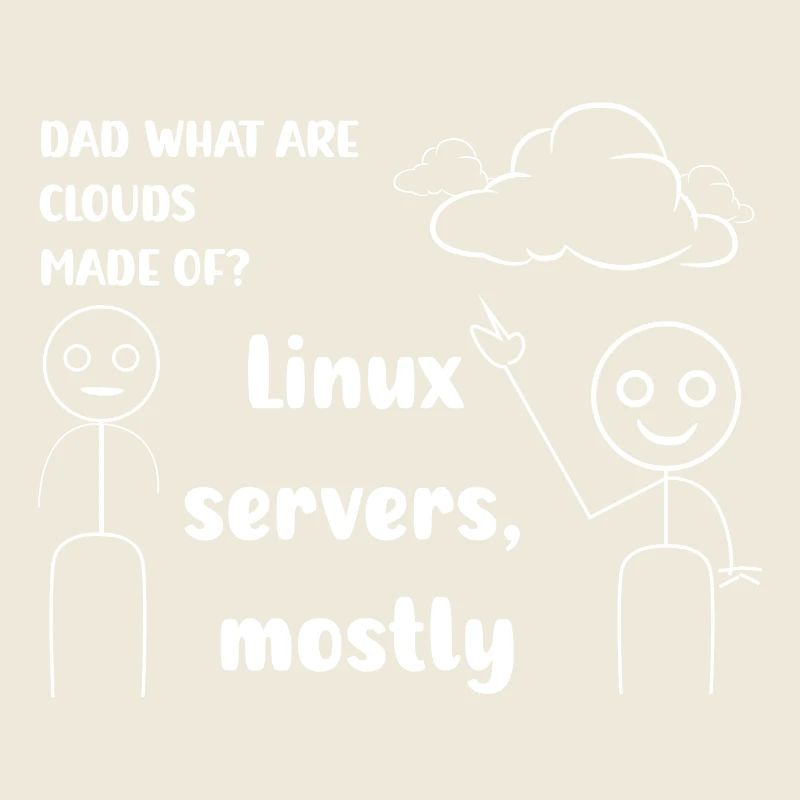 Dad what are cloud mad of ? Linux servers mostly