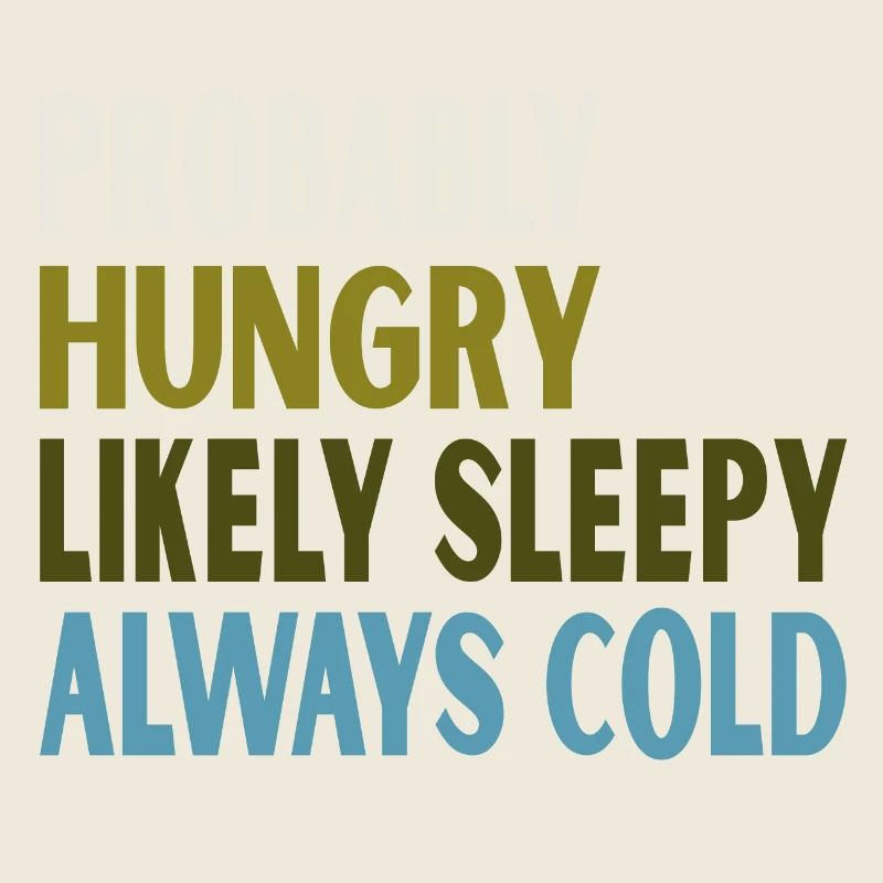 Probably Hungry Likely Sleepy Always Cold Vintage