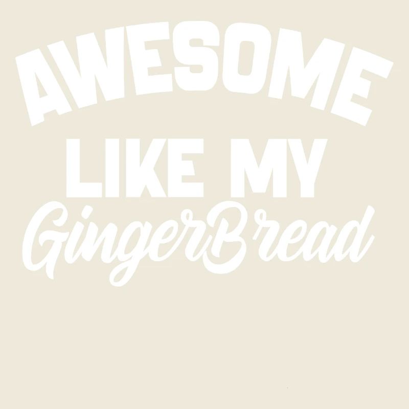 Awesome Like My Gingerbread man, gingerbread man
