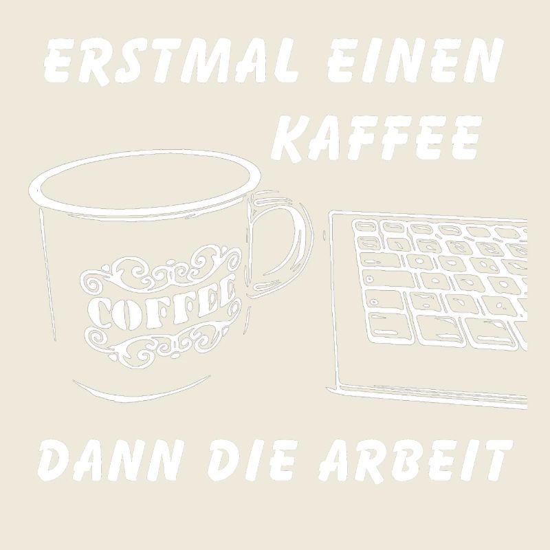Erstmal einen Kaffee dann die Arbeit