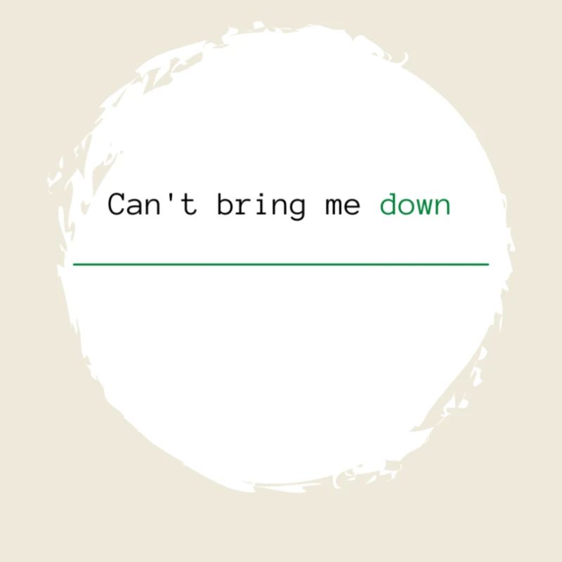 Can't bring me down - grün