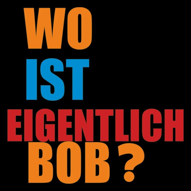 wo ist eigentlich bob