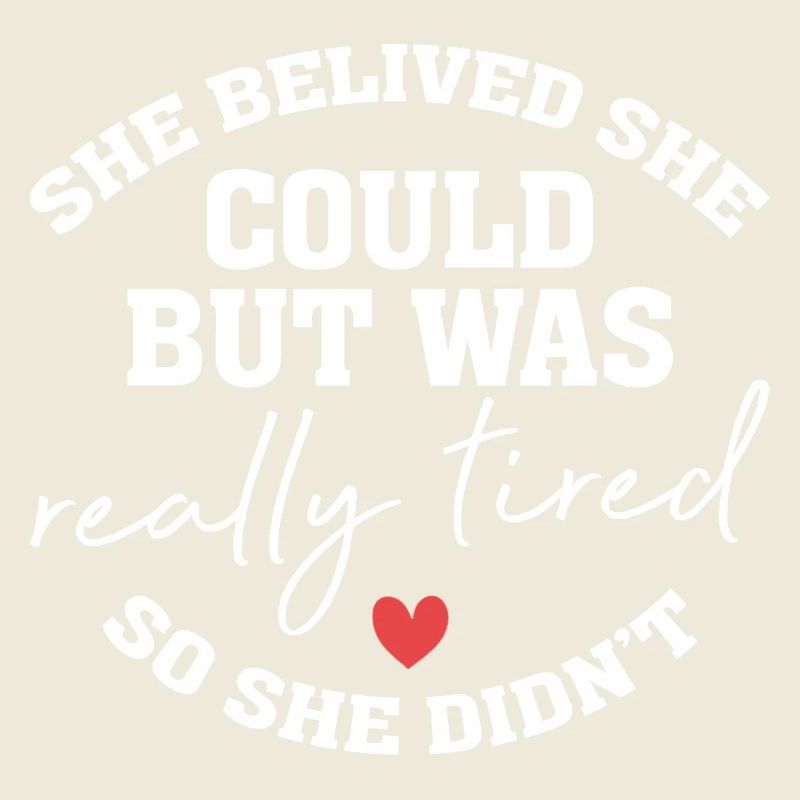 She Believed She Could But She was Really Tired