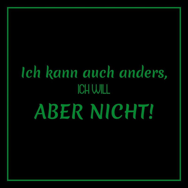 witzige sprüche - ich kann auch anders
