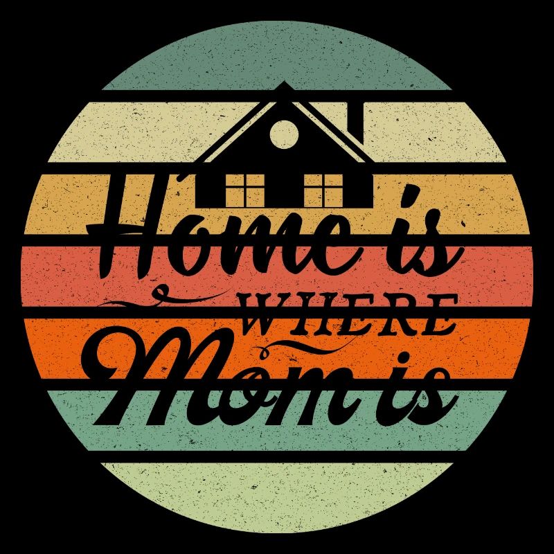 Home is where Mom is