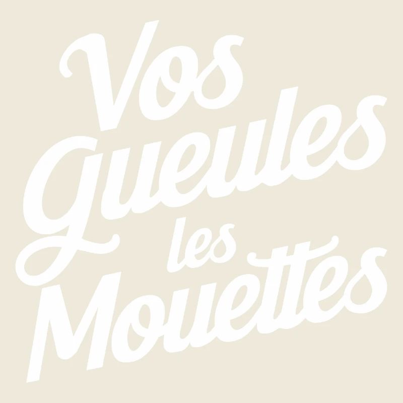 Vos gueules les mouettes
