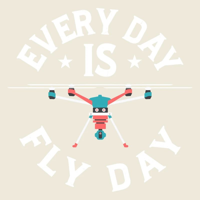 Every Day Is Fly Day RC Flight Drone Pilot