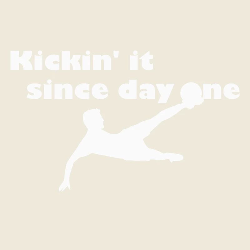 Kickin' it since first day - blanc
