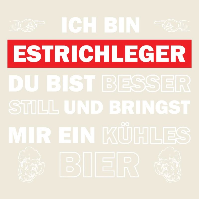 Ich bin Estrichleger - du bist besser still