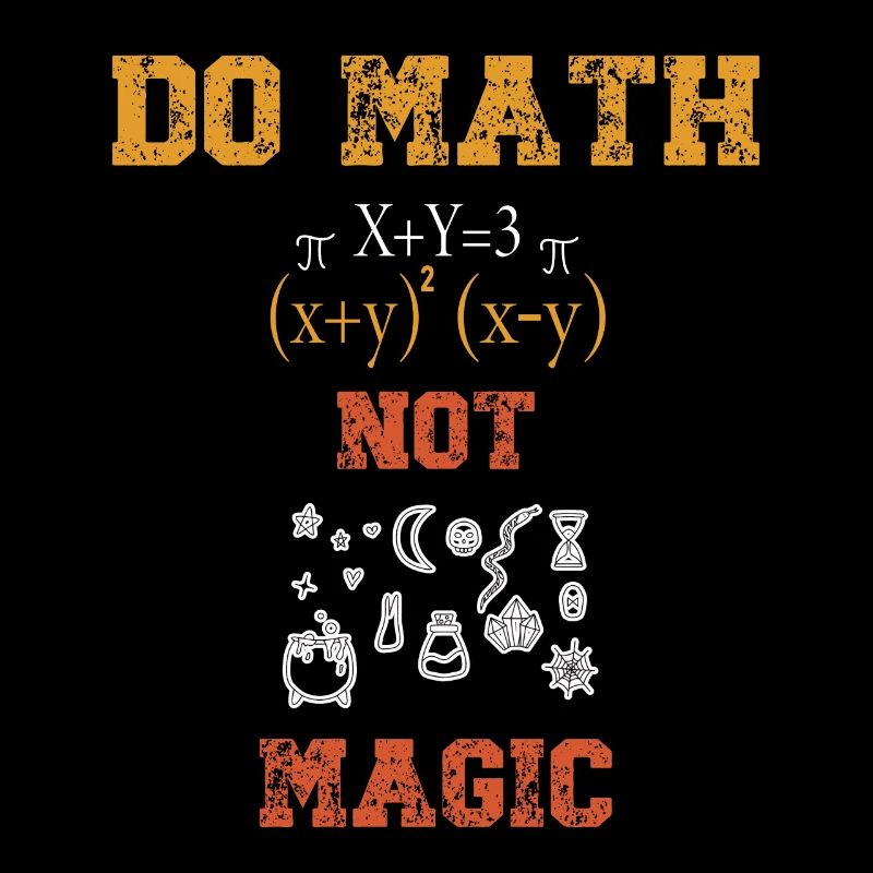 Do Math Not Magic Mathematician Funny