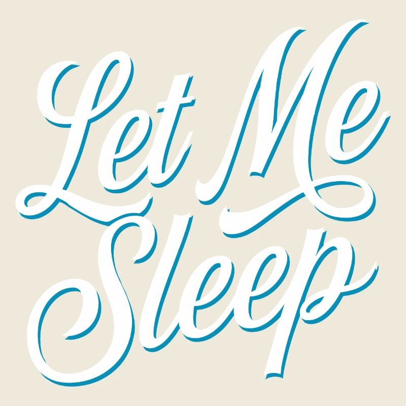 Let me sleep