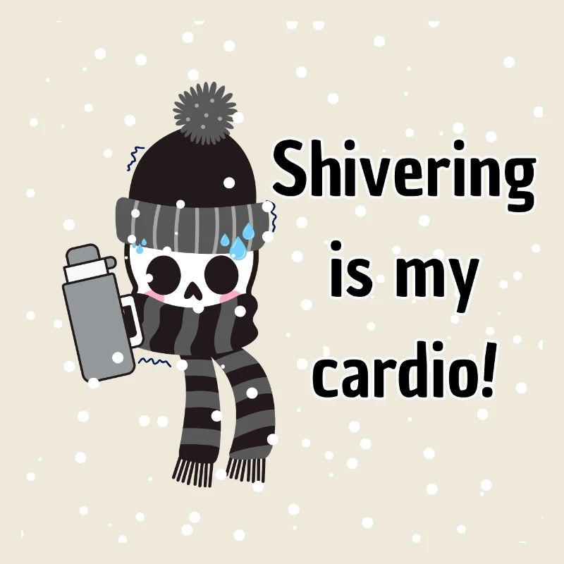 Zittern ist mein Cardio mit Schnee