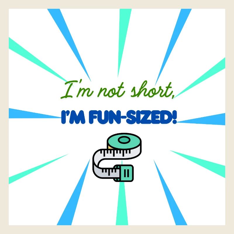 I'm Not Short, I'm Fun-Sized Design