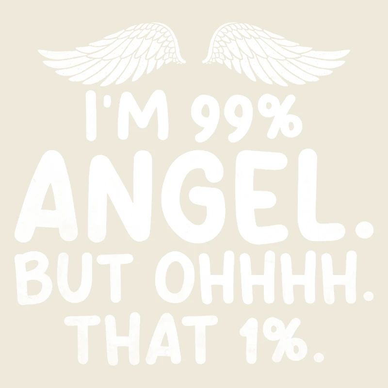 Ich bin 99 Engel Aber oh das 1 Sarkasmus Sarkastisch