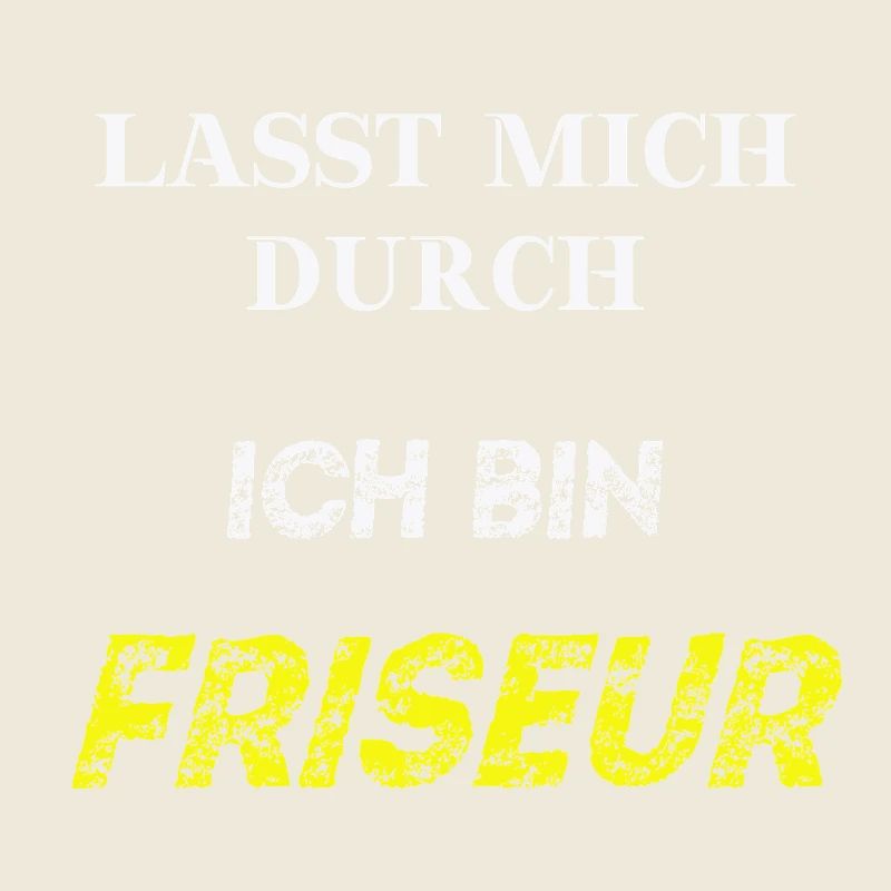 Lasst mich durch, ich bin Friseur Geschenkidee