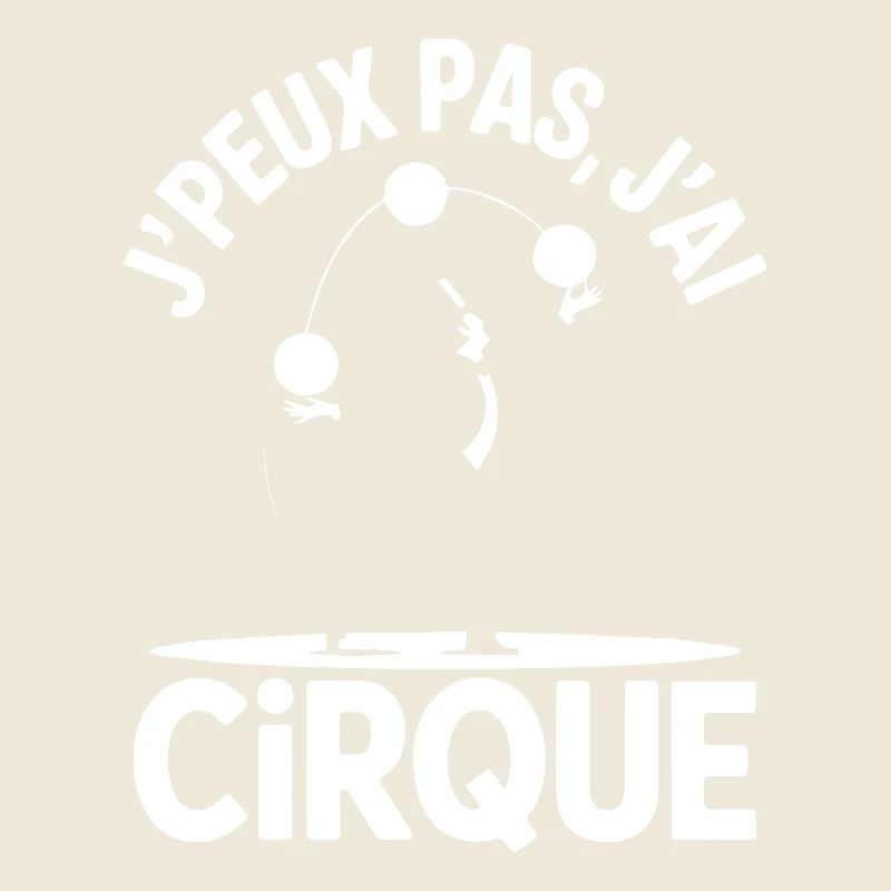 J PEUX PAS J AI CIRQUE