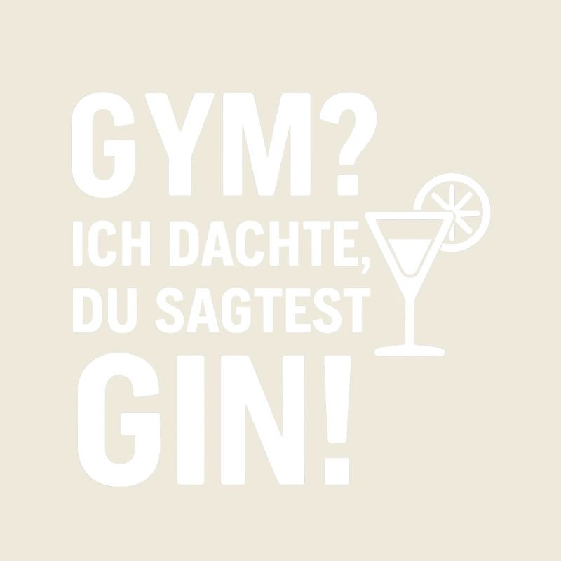 Gym? Nein, Gin!