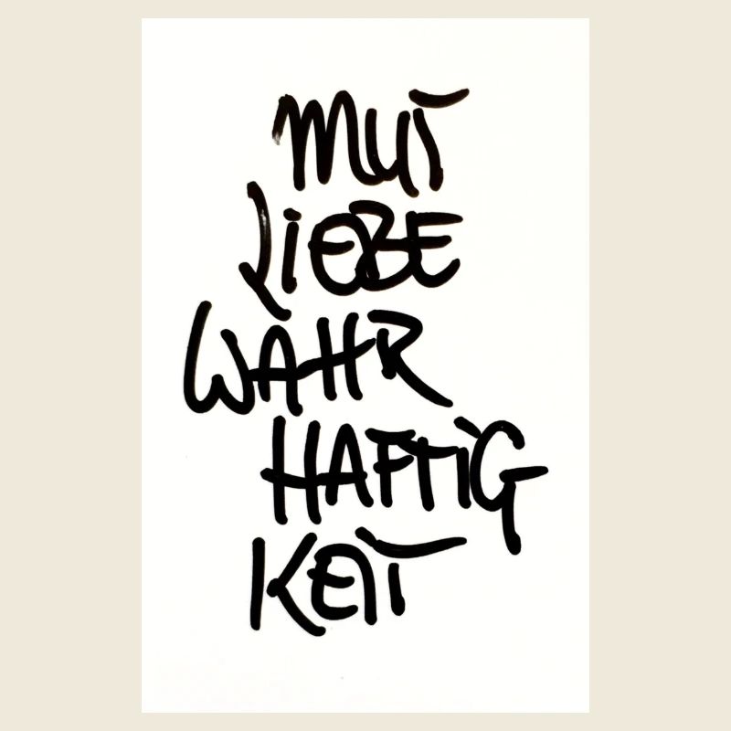 MUT, LIEBE, WAHRHAFTIGKEIT