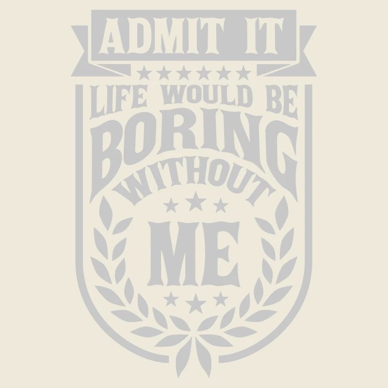 boring life without me